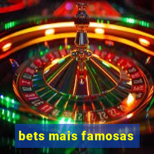 bets mais famosas